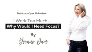 I work too much, why would I need focus?