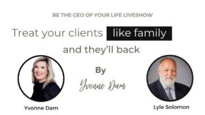 Treat your clients like family, and they’ll be back